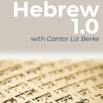 Hebrew 1.0 with Cantor Liz Berke