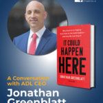 Conversation with ADL CEO Jonathan Greenblatt & Anshe Emet Senior Rabbi Michael Siegel