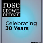 Celebrate the 30th Anniversary  of the  Rose Crown Minyan