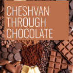 Gather: Exploring the Bittersweet of Cheshvan through Chocolate