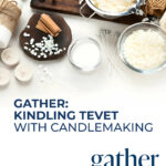 Gather: Kindling Tevet with Candlemaking