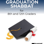 Graduation Shabbat for 8th and 12th Graders
