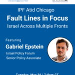 IPF Atid Chicago Fault Lines in Focus Israel Across Multiple Fronts